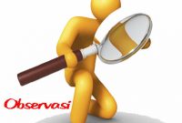 Pengertian Observasi Menurut Para Ahli Secara Umum, Beserta Jenis Kelebihan & Kekurangan