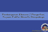 Pembangunan Ekonomi : Pengertian, Tujuan, Faktor Beserta Dampak Pembangunan Ekonomi : Pengertian, Tujuan, Faktor Beserta Dampak