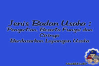 Jenis Badan Usaha : Pengertian, Beserta Fungsi dan Cirinya Jenis Badan Usaha : Pengertian, Beserta Fungsi dan Cirinya