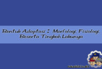 Bentuk Adaptasi Morfologi, Fisiologi, Tingkah Laku Bentuk Adaptasi Morfologi, Fisiologi, Tingkah Laku