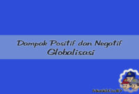 Dampak Globalisasi Positif dan Negatif Dampak Globalisasi Positif dan Negatif