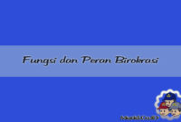 Fungsi dan Peran Birokrasi Fungsi dan Peran Birokrasi