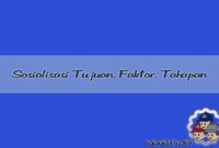 Sosialisasi Tujuan, Faktor, Tahapan Sosialisasi Tujuan, Faktor, Tahapan
