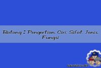 Batang Pengertian, Ciri, Sifat, Jenis, Fungsi Batang Pengertian, Ciri, Sifat, Jenis, Fungsi