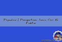 Pengertian Populasi, Jenis dan Cirinya Pengertian Populasi, Jenis dan Cirinya
