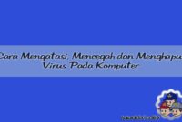 Mencegah dan Menghapus Virus Pada Komputer Mencegah dan Menghapus Virus Pada Komputer