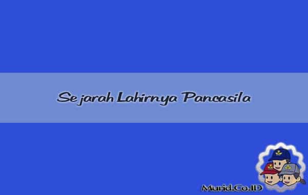 Sejarah Lahirnya Pancasila