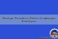 Budaya Demokrasi Dalam Lingkungan Kehidupan Budaya Demokrasi Dalam Lingkungan Kehidupan
